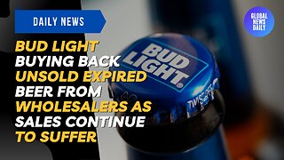 Bud Light Buying Back Unsold Expired Beer From Wholesalers as Sales Continue to Suffer