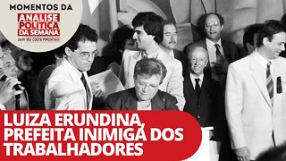 Luiza Erundina, prefeita inimiga dos trabalhadores | Momentos da Análise Política da Semana