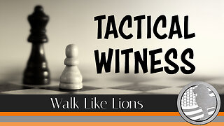 "Tactical Witness" Walk Like Lions Christian Daily Devotion with Chappy Sep 21, 2023