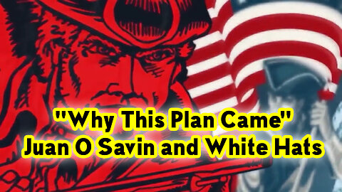 Juan O Savin and White Hats "Why This Plan Came" in Dec.