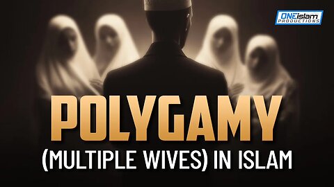 POLYGAMY (MULTIPLE WIVES) IN ISLAM