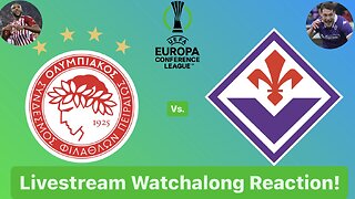 Olympiacos FC Vs. ACF Fiorentina 2024 UEFA Europa Conference League Final Live Watchalong Reaction