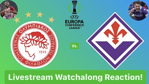 Olympiacos FC Vs. ACF Fiorentina 2024 UEFA Europa Conference League Final Live Watchalong Reaction