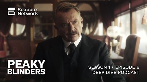 'Peaky Blinders' Season 1, Episode 6 Deep Dive