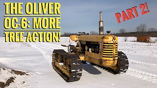 The Oliver OC-6 Crawler In Part 2: Another Tree And Some More Road Gear Fun! Plus Some Problems?