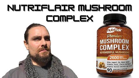Nutriflair Mushroom Complex Review: A Highly Effective 10 Mushroom Formula For Under $20!