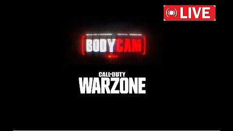 🔴WARZONE & BODYCAM - Let's Get Some!
