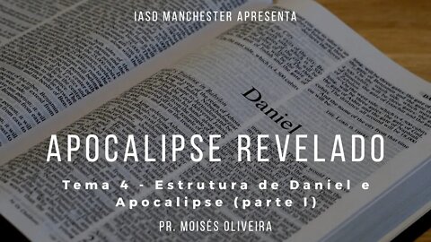 4. "Estructura de Daniel e Apocalipse I" -Apocalipse Revelado- IASD MANCHESTER. 10-05-2020