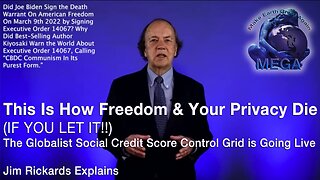 This Is How Freedom & Your Privacy Die (IF YOU LET IT!!) -- The Globalist Social Credit Score Control Grid is Going Live -- Jim Rickards Explains