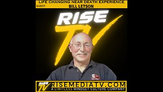 RISE TV "NEAR DEATH EXPERIENCE" BILL LETSON SUNDAY 8/27/23 10AM EST