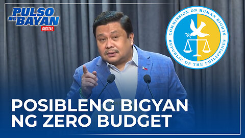 CHR, posibleng bigyan ng zero budget dahil sa pagsuporta sa 'decriminalization' ng aborsyon.