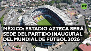 Estadio Azteca de México será sede del partido inaugural del Mundial de Fútbol 2026