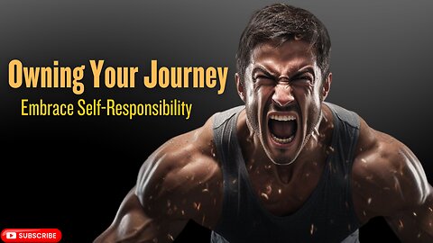Own Your Journey: Embrace Self-Responsibility