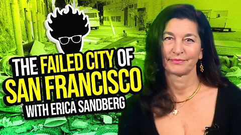 The Failed City of San Fransisco - With Independent Journalist Erica Sandberg! Viva Frei Live