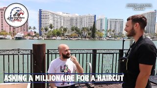 Asking A Millionaire To Cut His Hair In Miami