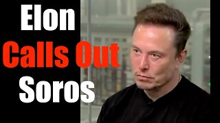 Elon Musk Calls George Soros Evil + While Standing Strong for Free Speech