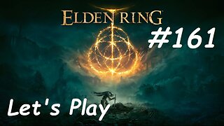 [Blind] Let's Play Elden Ring - Part 161