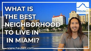 What Is the Best Neighborhood to Live In in Miami?