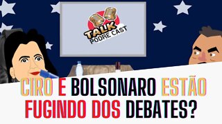 CIRO e BOLSONARO estão FUGINDO dos DEBATES?