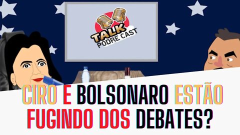 CIRO e BOLSONARO estão FUGINDO dos DEBATES?