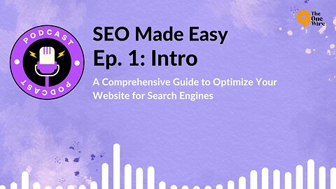 SEO Made Easy | Beginner's Guide | EP 1 | The One Wire