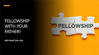 Fellowship With Your Father!