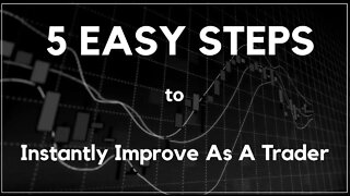 Instantly Improve Your Trading With These 5 Steps