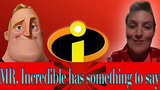 MR. Incredible has something to say.