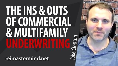 The Ins and Outs of Commercial and Multifamily Underwriting with Jake Clopton