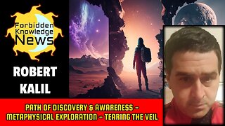 Path of Discovery & Awareness - Metaphysical Exploration - Tearing the Veil | Robert Kalil