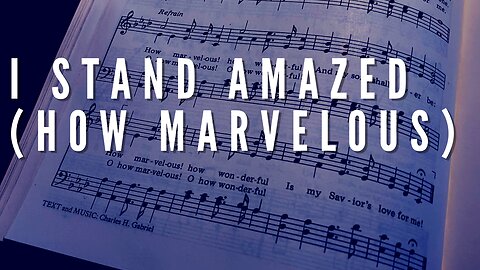 I STAND AMAZED (HOW MARVELOUS) / / Acoustic Cover by Derek Charles Johnson / / Music Video