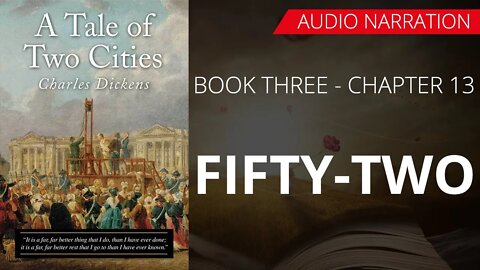 FIFTY TWO - TALE OF TWO CITIES (BOOK - 3) By CHARLES DICKENS | Chapter 13 | Audio Narration