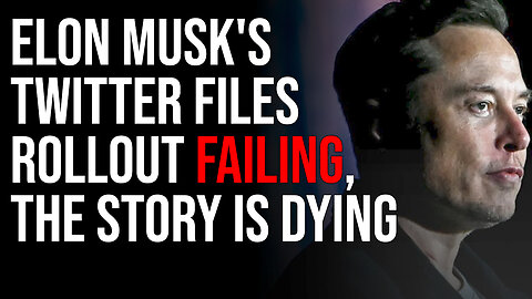 Elon Musk's Twitter Files Rollout FAILING, The Story Is Dying