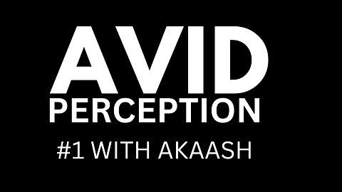 #1 - AVID PERCEPTION WITH AKAASH
