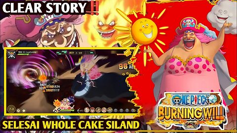 STORY ARC WHOLE CAKE SELESAI / Bigmom Perospero Katakuri - One Piece Burning Will CN