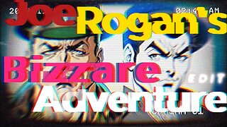 Joe Rogan's Bizzare Adventure edit.