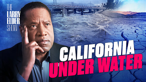 Heavy Rain in California Causes Flooding; Why Are We Still in a Drought? | The Larry Elder Show