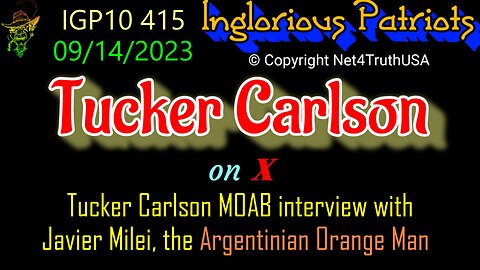 IGP10 415 - Tucker Carlson MOAB interview with Javier Milei, the Argentinian Orange Man