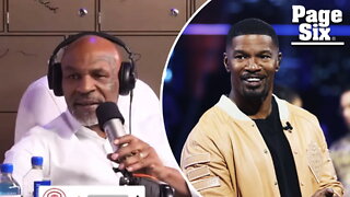 Mike Tyson reveals Jamie Foxx's 'mystery' health condition: 'He's not feeling well'