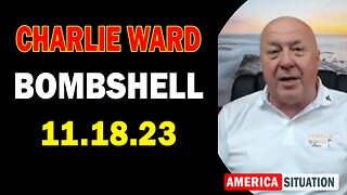 Charlie Ward Bombshell 11/18/23: "BOMBSHELL"