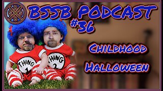 Childhood Halloween - BSSB PODCAST #36