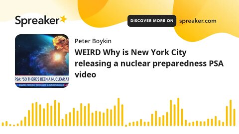 WEIRD Why is New York City releasing a nuclear preparedness PSA video
