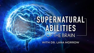 Supernatural Abilities of the Brain