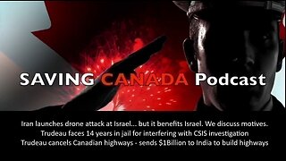 SCP265 - Iran launches telegraphed drone salvo toward Israel. Trudeau faces 14 years in jail.