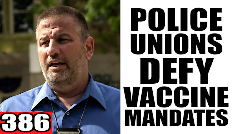 386. Police Unions Defy Vaccine Mandate