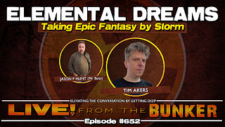 Live From The Bunker 652: Elemental Dreams | Tim Akers