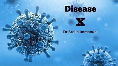 Dr Stella Immanuel | How To Combat Disease X