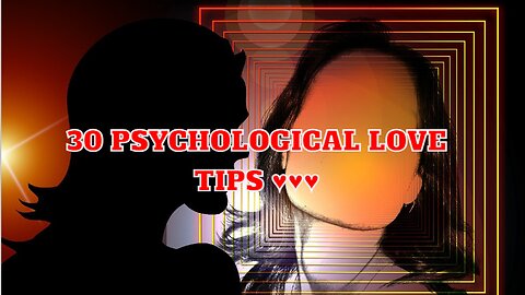 30 Psychological Love Tips ❤️❤️❤️