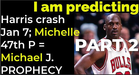 Part 2 - I am predicting: Harris crash 1/7; Michelle Obama 47th president 2/20 = JORDAN PROPHECY
