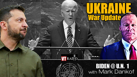 Ukraine War Update - Biden @ U.N. Part I with VT's Mark Dankof